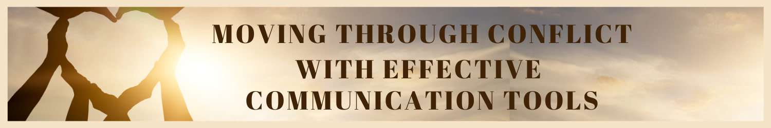 Moving Through Conflict With Effective Communication Tools Banner